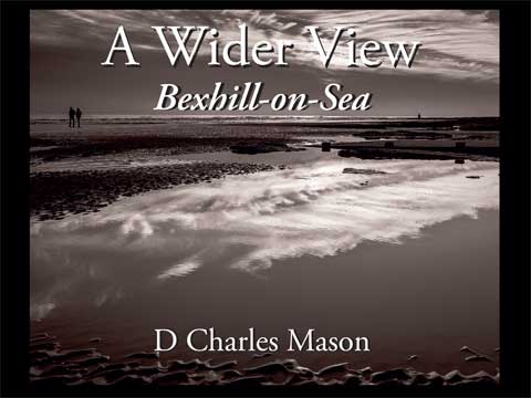 Book cover for A Wider View - Bexhill-on-Sea by photographer D Charles Mason.